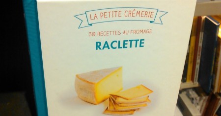Livre de recette "Raclette, 30 recettes au fromage"